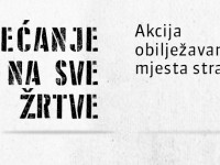 SJEĆANJE NA SVE ŽRTVE - Akcija obilježavanja mjesta stradanja.